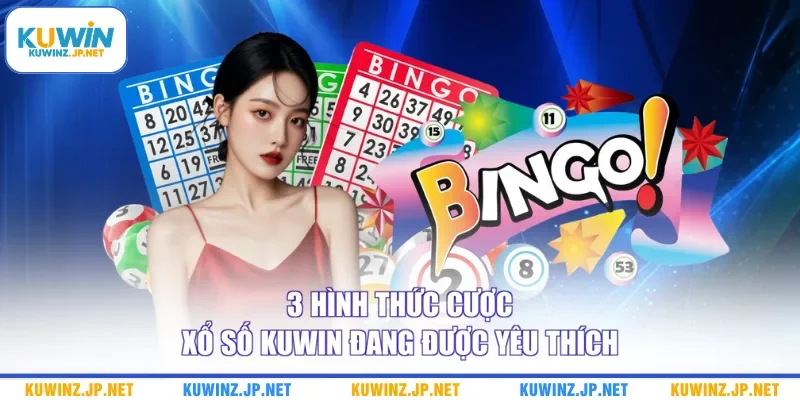 3 hình thức cược xổ số Kuwin đang được yêu thích