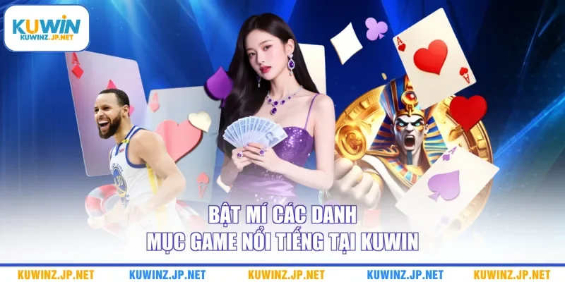 Bật mí các danh mục game nổi tiếng tại Kuwin