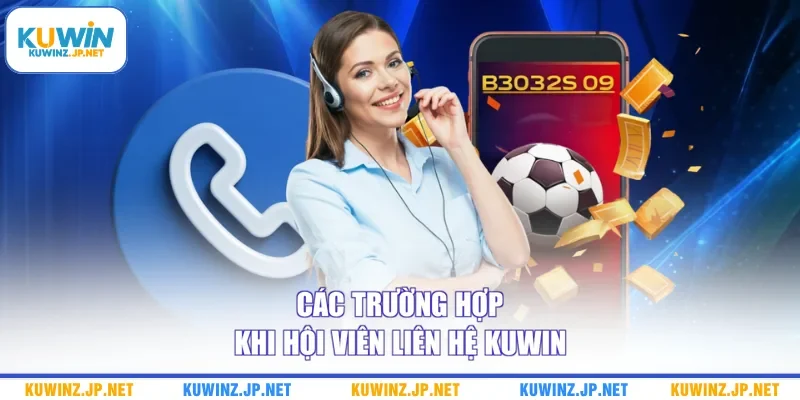 Các trường hợp khi hội viên liên hệ Kuwin