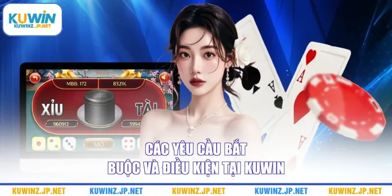 Các yêu cầu bắt buộc và điều kiện tại Kuwin