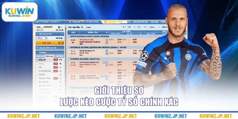 Giới thiệu sơ lược kèo cược tỷ số chính xác