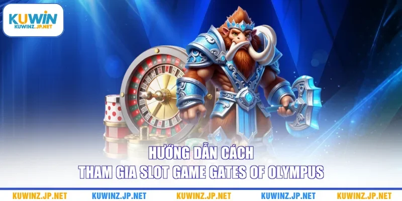Hướng dẫn cách tham gia Slot game Gates Of Olympus