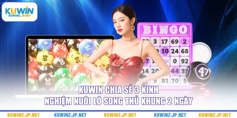 Kuwin chia sẻ 3 kinh nghiệm nuôi lô song thủ khung 2 ngày