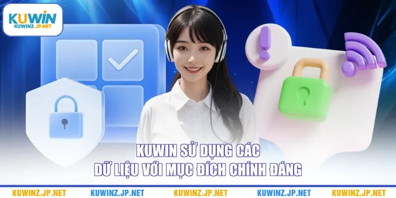 Kuwin sử dụng các dữ liệu với mục đích chính đáng
