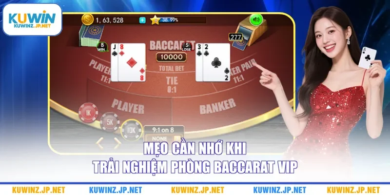Mẹo cần nhớ khi trải nghiệm phòng Baccarat VIP