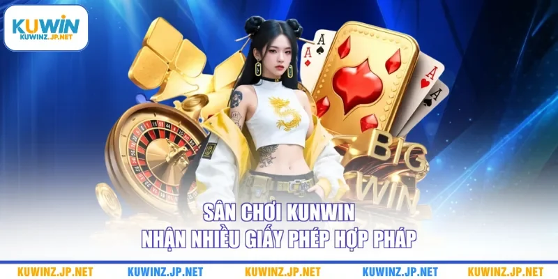 Sân chơi Kuwin nhận nhiều giấy phép hợp pháp