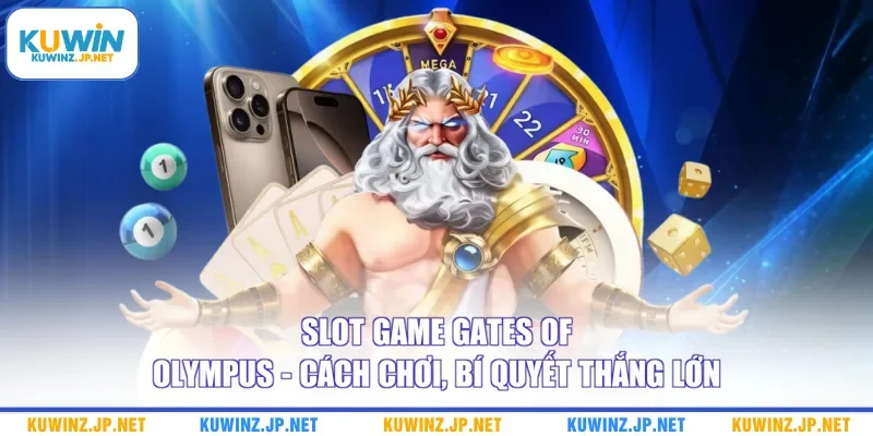 Slot Game Gates Of Olympus - Cách Chơi, Bí Quyết Thắng Lớn